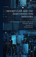 Moore's Law and the Semiconductor Industry 1025148487 Book Cover