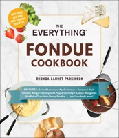 The Everything Fondue Cookbook: 300 Creative Ideas for Any Occasion 1593371195 Book Cover