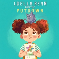 Luella Bean and the Putdown: A Children's Book About Self-Doubt, Comparison, and Being Kind to Yourself (Ages 3-8) (Luella Bean's Imagination) B0H7HQJKD4 Book Cover