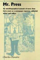 Mr. Press: An Autobiographical Memoir of More Than Forty Years as a Newspaper Reporter, Editorial Writer and Editor 0595009719 Book Cover