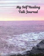 My Self Healing Talk Journal B08SGZ7WW3 Book Cover
