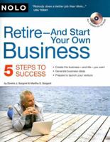 Retire - And Start Your Own Business: Five Steps to Success 1413307655 Book Cover