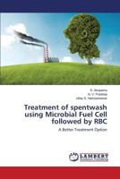 Treatment of Spentwash Using Microbial Fuel Cell Followed by Rbc 3844312021 Book Cover