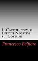 Il Cattolicesimo: Effetti Negativi sui Costumi 1480006742 Book Cover