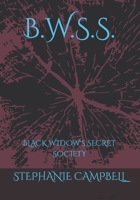 B.W.S.S.: BLACK WIDOW'S SECRET SOCIETY B0B3NBWCY4 Book Cover