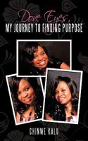 Dove Eyes, My Journey to Finding Purpose 145677235X Book Cover