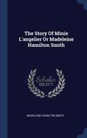 The Story of Minie L'Angelier or Madeleine Hamilton Smith 1377253732 Book Cover