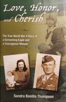 Love, Honor, and Cherish: The True World War II Story of a Screaming Eagle and a Courageous Woman 0974974005 Book Cover