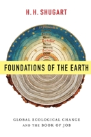 Foundations of the Earth: Global Ecological Change and the Book of Job 0231169086 Book Cover