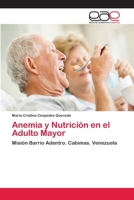 Anemia y Nutrición en el Adulto Mayor: Misión Barrio Adentro. Cabimas. Venezuela 3659064726 Book Cover