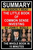 Summary to Quickly Read The Little Book of Common Sense Investing by John C. Bogle 1689043849 Book Cover