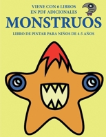 Libro de pintar para ni�os de 4-5 a�os. (Monstruos): Este libro tiene 40 p�ginas para colorear sin estr�s, para reducir la frustraci�n y mejorar la confianza. Este libro ayudar� a los ni�os muy peque� 1800252374 Book Cover