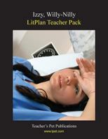 Litplan Teacher Pack: Izzy, Willy-Nilly 1602491933 Book Cover