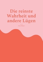 Die reinste Wahrheit und andere Lügen: Alternative Sichtweisen 3755748908 Book Cover