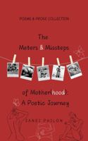 The Meters and Missteps of Mother(hood): A Poetic Journey B0F63K28MS Book Cover