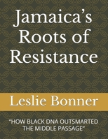 Jamaica’s Roots of Resistance: “HOW BLACK DNA OUTSMARTED THE MIDDLE PASSAGE” B0F8QP3QXX Book Cover