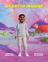 We Get to Imagine B0F316PZMW Book Cover