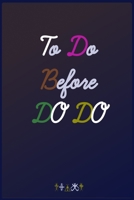 To Do Before do do: to do list or Journal or Notebook 1677791373 Book Cover