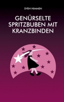 Genürselte Spritzbuben mit Kranzbinden: Textskizzen aus dem Jahr 2013 373920544X Book Cover