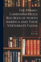 The Permo-Carbonniferous red Beds of North America and Their Vertebrate Fauna 101832142X Book Cover