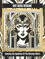 Art Deco Reverie: Coloring the Opulence of the Roaring 1920s (The Art Connoisseur) B0CNN4RYFS Book Cover