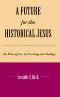 A future for the historical Jesus;: The place of Jesus in preaching and theology 0800616138 Book Cover