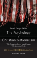 The Psychology of Christian Nationalism: Why People Are Drawn In and How to Talk Across the Divide, Expanded Edition B0HCX5N59S Book Cover