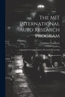 The MIT International Auto Research Program: A Study of University-industry Research Partnership 1021437247 Book Cover