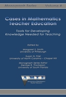 Cases in Mathematics Teacher Education: Tools for Developing Knowledge Needed for Teaching 1623969476 Book Cover