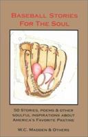 Baseball Stories for the Soul : 50 Stories, Poems & Other Soulful Inspirations about America's Favorite Pastime 0964581922 Book Cover