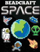 Beadcraft Space: Awesome patterns for Perler, Qixels, Hama, Artkal, Simbrix, Fuse, Melty, Nabbi, Pyslla, cross-stitch and more! 1987455940 Book Cover