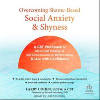 Overcoming Shame-Based Social Anxiety and Shyness: A CBT Workbook to Move Past Feelings of Self-Consciousness or Defectiveness and Live with Confidenc B0F47GNJ1Z Book Cover