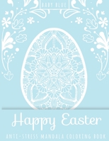 Happy Easter Anti-Stress Mandala Coloring Book Baby Blue B08YDP9XKJ Book Cover