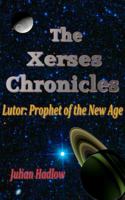 The Xerses Chronicles - Lutor: Prophet of the New Age 0996053123 Book Cover