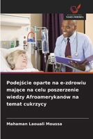 Podejście oparte na e-zdrowiu mające na celu poszerzenie wiedzy Afroamerykanów na temat cukrzycy 663024253X Book Cover