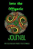 Into the Mystic Journal: With coloring book pages of Celtic Symbols 1533522790 Book Cover