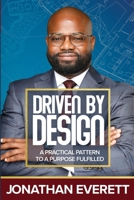 Driven by Design: A Practical Patter to a Purpose Fulfilled 1736915533 Book Cover