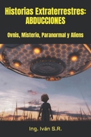 Historias Extraterrestres: ABDUCCIONES: Ovnis, Misterio, Paranormal y Aliens B09S5ZNDHS Book Cover