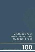 Microscopy of Semiconducting Materials 1989, Proceedings of the Royal Microscopical Society Conference held at Oxford University, 10-13 April 1989 (Institute of Physics Conference Series) 0854980563 Book Cover