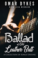Ballad of Old Leather Butt: A Collection of Songs Unsung 1728758491 Book Cover
