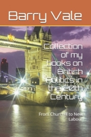 Collection of my books on British Politics in the 20th Century: From Churchill to New Labour B0FKS7LN8Y Book Cover