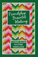 Friendship Bracelet Making : 8 String Blank Pattern Templates 1720133727 Book Cover