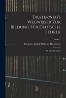 Diesterweg's Wegweiser Zur Bildung Für Deutsche Lehrer: Bd. Das Besondere, Pt. 1 - Primary Source Edition 1019048050 Book Cover
