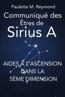 Aides à l'Ascension dans la 5ème dimension: Communiqué des Êtres de Sirius A (French Edition) 1795800704 Book Cover