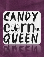 Candy Corn Queen: Great Halloween Coloring And Sketchbook for Primary School Kids 5 To 7 Years Old With Big Not-So-Scary Pictures To Trace, Color, Sketch, Paint, Doodle And Draw 1693432439 Book Cover