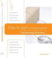 How to Start a Home-Based Online Retail Business (Home-Based Business Series) 0762742461 Book Cover