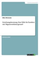 Erziehungsberatung. Eine Hilfe f�r Familien mit Migrationshintergrund? 3668234604 Book Cover
