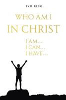 Who am I in Christ: I am, I can, I have 1036968111 Book Cover
