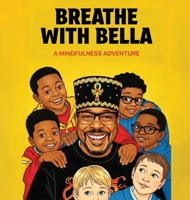 Breathe with Bella: A Mindfulness Adventure 191875800X Book Cover