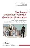 Strasbourg, creuset des sociologies allemandes et françaises: Sous la direction de Suzie Guth et Roland Pfefferkorn (Logiques Sociales) (French Edition) 234317198X Book Cover
